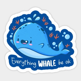 Everything Whale Be Ok Sticker